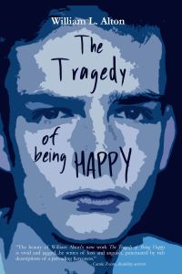 The Tragedy of Being Happy William L Alton